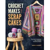 KNYGA Naomi Vincent Crochet Makes from Scrap Cakes, Turn Your Scrap Yarn into Colourful Crochet Projects