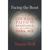 KNYGA Naomi Wolf Facing the Beast, Courage, Faith, and Resistance in a New Dark Age