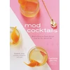 KNYGA Natalie Jacob Mod Cocktails, Modern Takes on Classic Recipes from the 40's, 50's and 60's