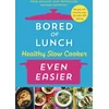 KNYGA Nathan Anthony Bored of Lunch Healthy Slow Cooker: Even Easier, Recipes with minimal prep, all under 500 calories