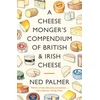 KNYGA Ned Palmer Cheesemonger's Compendium of British &amp; Irish Cheese