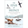 KNYGA Neil Ansell Edge of Silence, In Search of the Disappearing Sounds of Nature