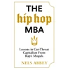 KNYGA Nels Abbey Hip-Hop MBA, Lessons in Cut-Throat Capitalism from Rap’s Moguls