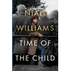 KNYGA Niall Williams Time of the Child, Winner of the Kerry Group Irish Novel of the Year Award