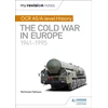 KNYGA Nicholas Fellows My Revision Notes: OCR AS/A-level History: The Cold War in Europe 1941–1995