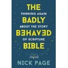 KNYGA Nick Page Badly Behaved Bible, Thinking again about the story of Scripture