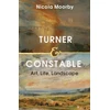 KNYGA Nicola Moorby Turner and Constable, Art, Life, Landscape