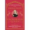 KNYGA Nicola Tallis Uncrowned Queen, The Fateful Life of Margaret Beaufort, Tudor Matriarch