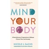 KNYGA Nicole J Sachs Sachs Nicole J Mind Your Body: A Revolutionary Programme to Release Chronic Pain and Anxiety