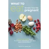 KNYGA Nicole M Avena What to Eat When You're Pregnant