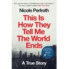 KNYGA Nicole Perlroth This Is How They Tell Me the World Ends, A True Story
