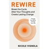 KNYGA Nicole Vignola Rewire, Break the Cycle, Alter Your Thoughts and Create Lasting Change
