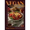 KNYGA Nicole Vranjican Vranjican Nicole Vegan Party Planning: Easy Plant-Based Recipes and Exciting Dinner Party Themes