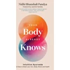 KNYGA Nidhi Pandya Your Body Already Knows, Intuitive Ayurveda – 21 Days to Reset your Gut, Sleep, Mood, and Health