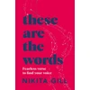 KNYGA Nikita Gill These Are the Words, Fearless Verse to Find Your Voice