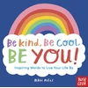 KNYGA Nikki Miles Be Kind, Be Cool, Be You: Inspiring Words to Live Your Life By