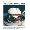 KNYGA Nina Olsson Quick and Easy Veggie Burgers, Make Fun, Delicious, and Easy Plant-Based Patties, Plus Buns, Condiments, and Sweets