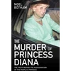 KNYGA Noel Botham Murder of Princess Diana - The Truth Behind the Assassination of the People's Princess, The Truth Behind The Assassination Of The People's Princess