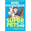 KNYGA Noel Fitzpatrick Superpets (and Me!), Amazing True Stories of Incredible Animals from the Nation’s Favourite Supervet
