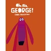 KNYGA Chris Haughton Haughton Chris Oh No, George!: A hilarious read-aloud classic about a dog trying his best to be good, the perfect gift for tickling funny bones