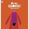 KNYGA Oh No, George!, A hilarious read-aloud classic from internationally bestselling author-illustrator Chris Haughton