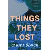 KNYGA Okwiri Oduor Things They Lost, A Novel