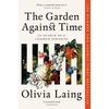 KNYGA Olivia Laing Garden Against Time, In Search Of A Common Paradise