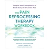 KNYGA Olivia Sinaiko Sinaiko, Olivia; Blackstone, Vanessa The Pain Reprocessing Therapy Workbook: Using the Brain's Neuroplasticity to Break the Cycle of Chronic Pain