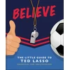 KNYGA Orange Hippo Believe: The Little Guide to Ted Lasso