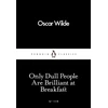 KNYGA Oscar Wilde Wilde Oscar Only Dull People Are Brilliant at Breakfast