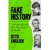 KNYGA Otto English Fake History, Ten Great Lies and How They Shaped the World
