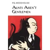 KNYGA P G Wodehouse Aunts Aren't Gentlemen
