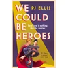 KNYGA P J Ellis We Could Be Heroes