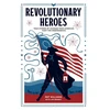KNYGA Pat Williams Revolutionary Heroes – True Stories of Courage from America`s Fight for Independence