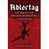 KNYGA Patrick G Eriksson Eagle Days, The Battle of Britain Begins: 11-13 August 1940