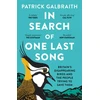KNYGA Patrick Galbraith In Search of One Last Song, Britain’S Disappearing Birds and the People Trying to Save Them