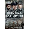 KNYGA Patrick Labriola Fighting for Hitler, First-hand Accounts of German Soldiers at the Frontline