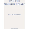 KNYGA Paul B Preciado Can the Monster Speak?