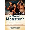 KNYGA Paul Copan Is God a Moral Monster? – Making Sense of the Old Testament God