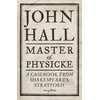 KNYGA Paul Edmondson John Hall, Master of Physicke, A Casebook from Shakespeare's Stratford