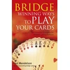 KNYGA Paul Mendelson Bridge: Winning Ways to Play Your Cards