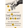 KNYGA Paul Seabright Divine Economy, How Religions Compete for Wealth, Power, and People