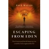 KNYGA Paul Wallis Escaping from Eden, Does Genesis teach that the human race was created by God or engineered by ETs?