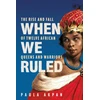 KNYGA Paula Akpan When We Ruled, 'A history the world needs' Bettany Hughes