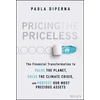KNYGA Paula Diperna Pricing the Priceless, The Financial Transformation to Value the Planet, Solve the Climate Crisis, and Protect Our Most Precious Assets
