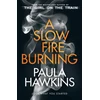 KNYGA Paula Hawkins Hawkins Paula Slow Fire Burning: The addictive new Sunday Times No.1 bestseller from the author of The Girl on the Train