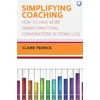 KNYGA PEDRICK Simplifying Coaching: How to Have More Transformational Conversations by Doing Less