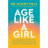 KNYGA Dr Mindy Pelz AGE LIKE A GIRL