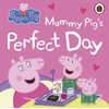 KNYGA Peppa Pig: Mummy Pig’s Perfect Day