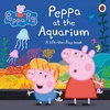 KNYGA Peppa Pig: Peppa at the Aquarium, A Lift-the-Flap Book